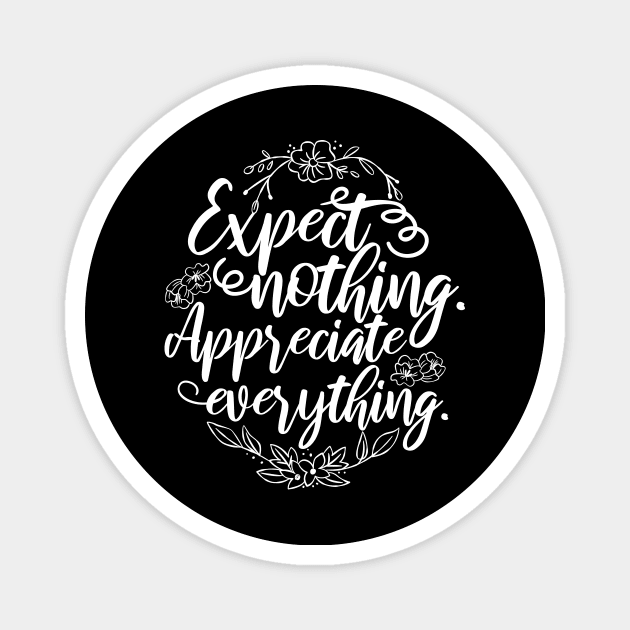 'Expect Nothing Appreciate Everything' Cancer Shirt Magnet by ourwackyhome